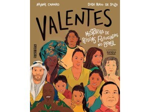 Valentes: Histórias de pessoas refugiadas no Brasil